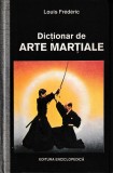 Louis Fr&eacute;d&eacute;ric - Dicționar de arte marțiale, Editura Enciclopedică,1993