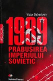 1989 prabusirea imperiului sovietic - Victor Sebestyen