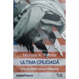 ULTIMA CRUCIADA. AMERICANISM VERSUS ISLAMISM-MICHAEL A. PALMER-107339