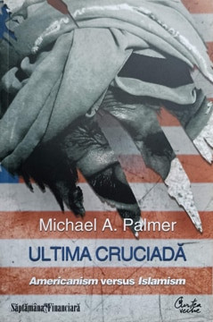 ULTIMA CRUCIADA. AMERICANISM VERSUS ISLAMISM-MICHAEL A. PALMER foto