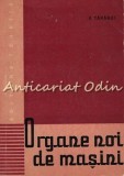 Organe Noi De Masini - Vasile Taraboi - Tiraj: 3960 Exemplare