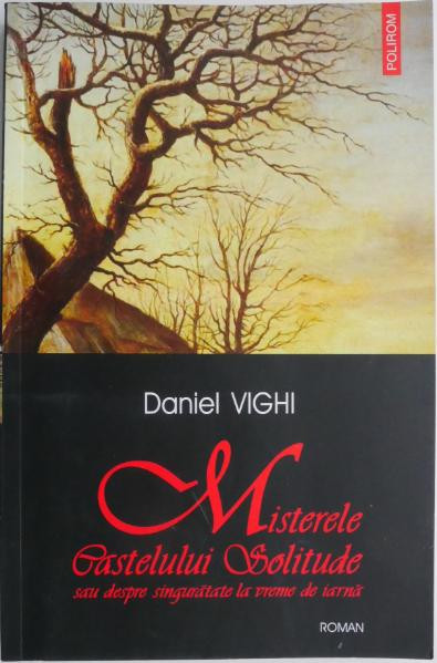 Misterele Castelului Solitude sau despre singuratate la vreme de iarna &ndash; Daniel Vighi