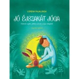J&oacute; &eacute;jszak&aacute;t j&oacute;ga - Elalv&aacute;st seg&iacute;tő j&aacute;t&eacute;kos p&oacute;zok a j&oacute;ga vil&aacute;g&aacute;b&oacute;l - Lorena V. Pajalunga