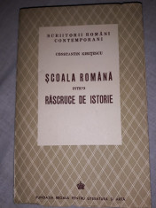 CONSTANTIN KIRITESCU - SCOALA ROMANA INTR&amp;#039;O RASCRUCE DE ISTORIE foto