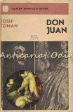 Cumpara ieftin Don Juan - Josef Toman, Roman Istoric, Editura Univers 1970, 469 pagini