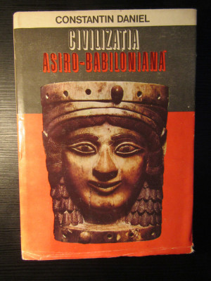 CIVILIZATIA ASIRO-BABILONIANA de CONSTANTIN DANIEL 1981 foto