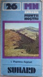 Suhard - Harta Turistica, Ion Popescu Argesel, 1983, Muntii Nostri, Geografie, Carte Veche