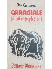 Ion Cazaban - Caragiale si interpretii sai (Editia: 1985) foto