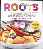 ROOTS. THE COMPLETE GUIDE TO THE UNDERGROUND SUPERFOOD-STEPHANIE PEDERSEN-346067
