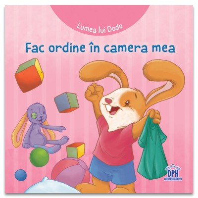 Lumea Lui Dodo - Fac Ordine In Camera Mea, Cecile Marbehant - Editura DPH foto