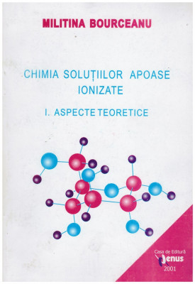 Militina Bourceanu - Chimia solutiilor apoase ionizate - I. Aspecte teoretice - 128093 foto