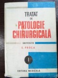 Tratat de patologie chirurgicala vol 1 semiologie si propedeutica chirurgicala- E. Proca