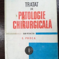 Tratat de patologie chirurgicala vol 1 semiologie si propedeutica chirurgicala- E. Proca