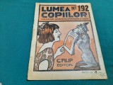 REVISTA LUMEA COPIILOR *ANUL IV /NR. 192/1924/G. FILIP EDITOR *DESENE DE MURNU