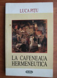 Luca Pițu - La cafeneaua hermenutică