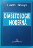 Diabetologie Moderna, C. Ionescu-Tirgoviste, Ed. Tehnica 1997, 551 pagini, Medicina, Diabet, Romana