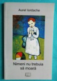 Aurel Iordache &ndash; Nimeni nu trebuia sa moara ( cu dedicatie si autograf de la Daniela Olguta Iordache pentru actrita Ileana Iordache )