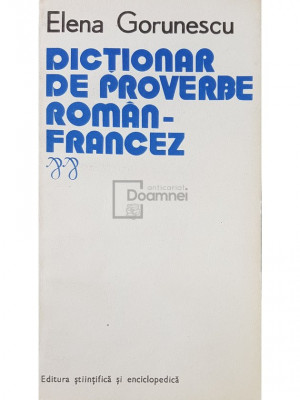 Elena Gorunescu - Dictionar de proverbe roman-francez (editia 1978) foto