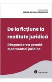 De la fictiune la realitate juridica. Raspunderea penala a persoanei juridice - Andra-Roxana Trandafir