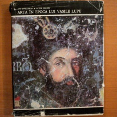 Arta in epoca lui Vasile Lupu- ANA DOBJANCHI SI VICTOR SIMION, BUC. 1979