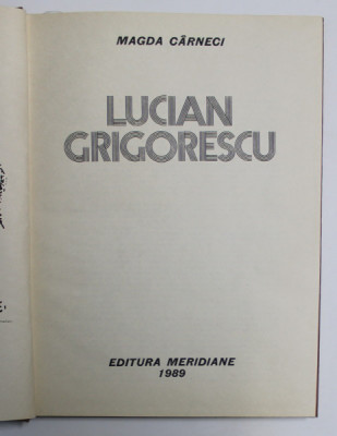 LUCIAN GRIGORESCU-MAGDA CARNECI , 1989 * COPERTA PREZINTA PETE foto