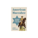 American Maccabee: Theodore Roosevelt and the Jews