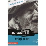 Giuseppe Ungaretti - O viata de om - 131312
