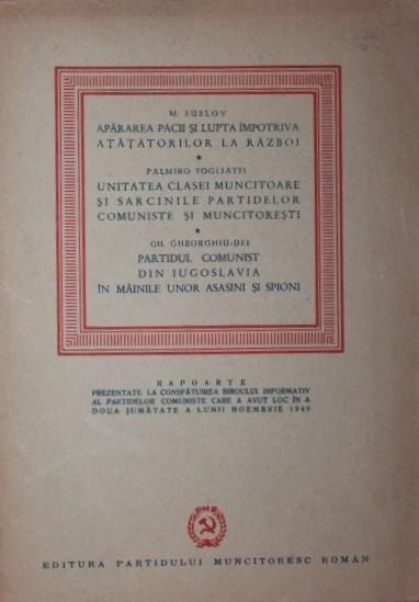 RAPOARTE PREZENTATE LA CONSFATUIREA BIROULUI INFORMATIV AL PARTIDELOR COMUNISTE CARE A AVUT LOC IN A DOUA JUMATATE A LUNII NOEMBRIE 1949