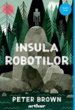 Insula robotilor. Seria Insula robotilor Vol.1 - Editura Grupul Art