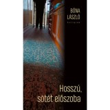 Hossz&uacute;, s&ouml;t&eacute;t előszoba - Any&aacute;m &eacute;s hal&aacute;l - B&oacute;na L&aacute;szl&oacute;