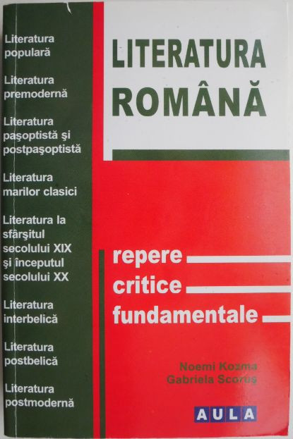 Literatura romana. Repere critice fundamentale &ndash; Noemi Kozma, Gabriela Scorus