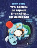 Trei oameni de zăpadă și-un cățel... tot de zăpadă - Hardcover - Olina Ortiz - Univers