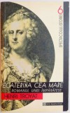 ECATERINA CEA MARE . EDITIA A II A de HENRI TROYAT , 2000