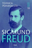 Tehnica psihanalizei - Opere Esen&Aring;&pound;iale, vol. 11 - Sigmund Freud