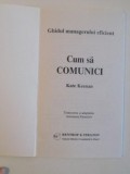 GHIDUL MANAGERULUI EFICIENT , CUM SA COMUNICI de KATE KEENAN , 1997