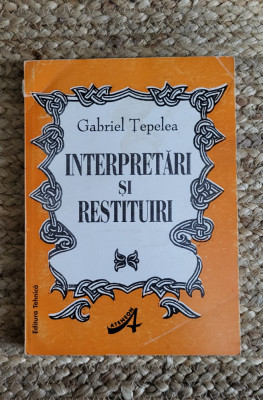 INTERPRETARI SI RESTITUIRI-GABRIEL TEPELEA foto