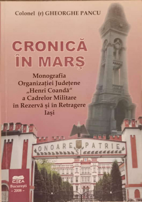 CRONICA IN MARS. MONOGRAFIA ORGANIZATIEI JUDETENE HENRI COANDA A CADRELOR MILITARE IN REZERVA SI IN RETRAGERE IA