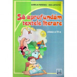 Aurelia Fierascu, Ana Lapovita - Sa aprofundam textele literare - Manual Clasa a IV-a - 120138, Clasa 4