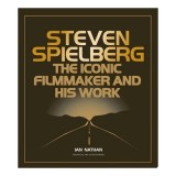 Cumpara ieftin Steven Spielberg The Iconic Filmmaker and His Work