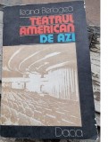 Teatrul American de Azi - Ileana Berlogea, Editura Dacia, 1978, Carte Teatru Beletristica