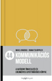 44 kommunik&Atilde;&iexcl;ci&Atilde;&sup3;s modell - A hat&Atilde;&copy;kony &Atilde;&para;nkifejez&Atilde;&copy;s &Atilde;&copy;s eredm&Atilde;&copy;nyes egy&Atilde;&frac14;ttm&Aring;&plusmn;k&Atilde;&para;d&Atilde;&copy;s k&Atilde;&para;nyve - Mikael Krogerus
