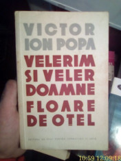 Velerim si veler doamne. Floare de otel &amp;amp;#8211; Victor Ion Popa foto