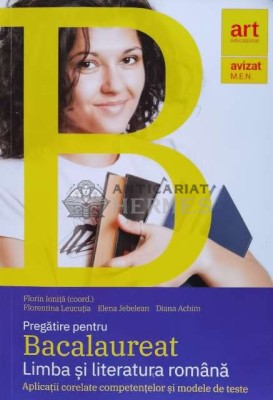 Pregătire pentru Bacalaureat Limba și literatura rom&amp;acirc;nă Aplicații corelate competenţelor şi modele de teste - 2021 - Florin Ioniță (W138) foto