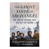 The Ghost Ships of Archangel