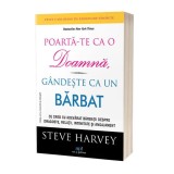 Poartă-te ca o doamnă, gandeşte ca un bărbat - Paperback brosat - Steve Harvey - Act și Politon