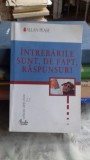 INTREBARILE SUNT, DE FAPT, RASPUNSURI - ALLAN PEASE