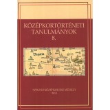 K&ouml;z&eacute;pkort&ouml;rt&eacute;neti tanulm&aacute;nyok 8. - A VIII. Medievisztikai PhD-konferencia (Szeged, 2013. j&uacute;nius 17-19.) előad&aacute;sai