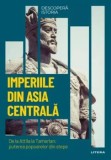 Cumpara ieftin Imperiile din Asia centrala. De la Attila la Tamerlan: puterea popoarelor din stepe/***