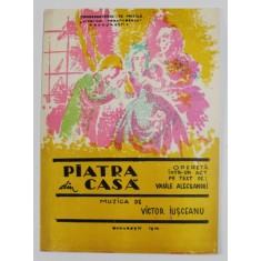 PIATRA DIN CASA , OPERETA INTR - UN ACT PE TEXT de VASILE ALECSANDRI , 1970