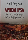 Apocalipsa. Mari dezastre din trecut si cateva lectii pentru viitor - 2021 - Niall Ferguson (U218)